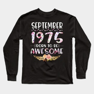 September 1975 Born To Be Awesome Happy Birthday 45 Years old to me you mommy sister daughter Long Sleeve T-Shirt